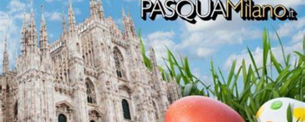 Cosa fare a Milano durante le vacanze di Pasqua 2023